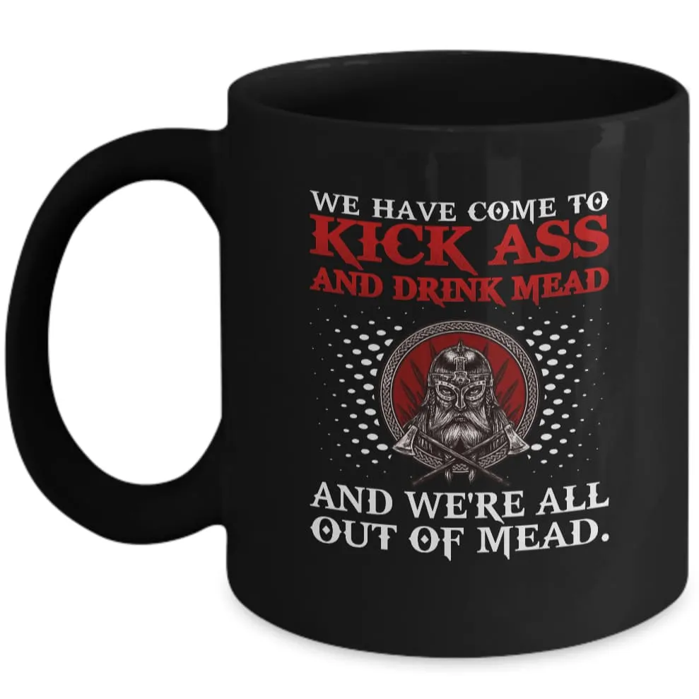 We Have Come To Kick Ass Black Mug