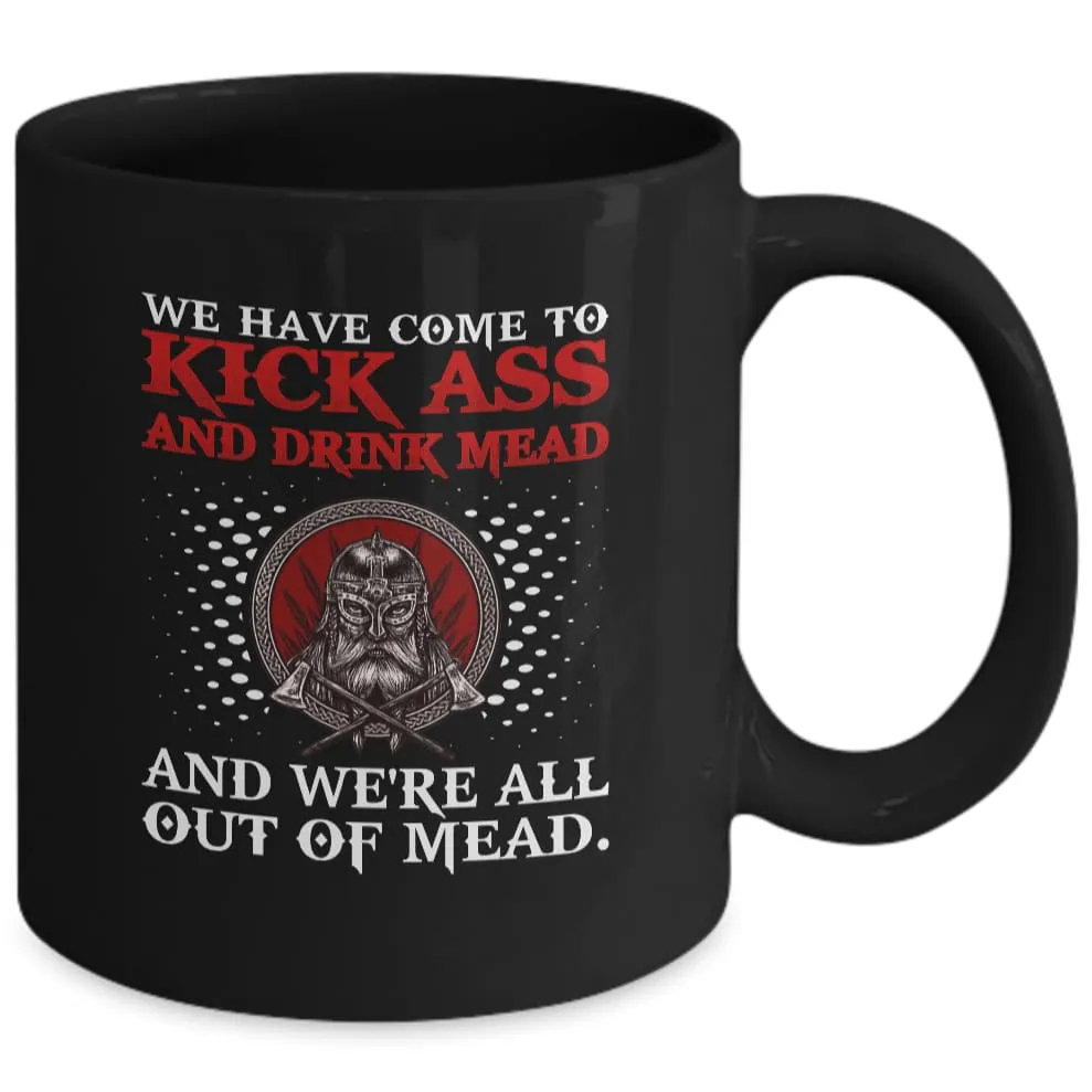 We Have Come To Kick Ass Black Mug