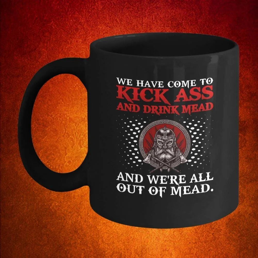 We Have Come To Kick Ass Black Mug